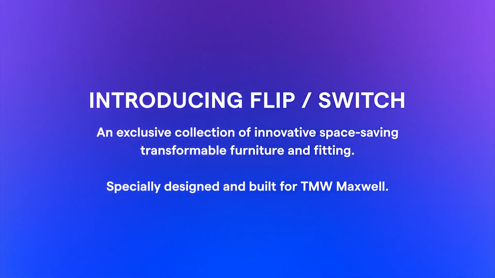 TMW Maxwell Flip & Switch Concept